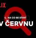 Novinky na Netflixu | Červen 2022